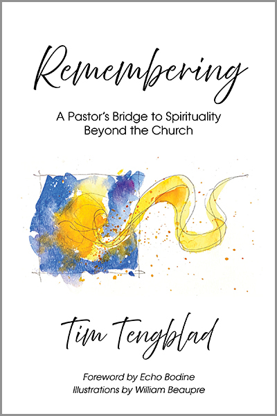 Remembering: A Pastor's Bridge to Spirituality Beyond the Church