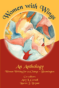 Women with Wings: An Anthology from Women Writing for (a) Change - Bloomington
